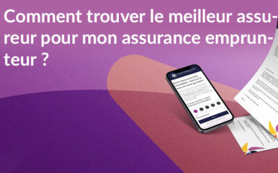 Comment trouver le meilleur assureur pour mon assurance emprunteur ?