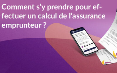 Comment s’y prendre pour effectuer un calcul de l’assurance emprunteur ?