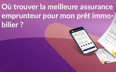 Où trouver la meilleure assurance emprunteur pour mon prêt immobilier ?