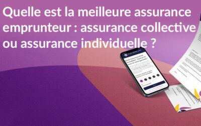 Quelle est la meilleure assurance emprunteur : assurance collective ou assurance individuelle ?