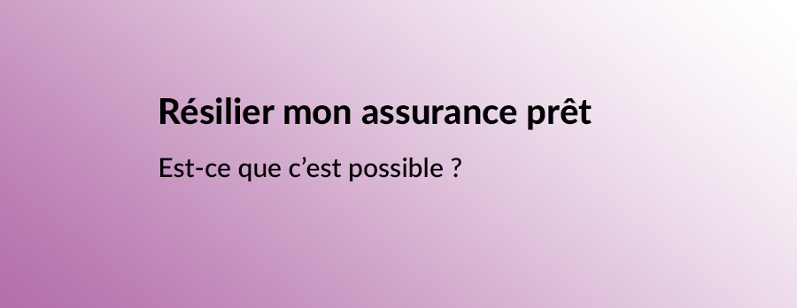 resilier mon assurance pret immobilier