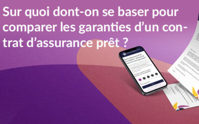 Sur quoi dont-on se baser pour comparer les garanties d’un contrat d’assurance prêt ?