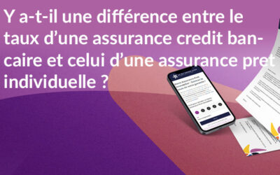 Y a-t-il une différence entre le taux d’une assurance credit bancaire et celui d’une assurance pret individuelle ?