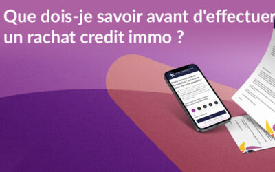 Que dois-je savoir avant d’effectuer un rachat credit immo ?