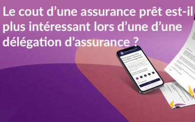 Le cout d’une assurance prêt est-il plus intéressant lors d’une d’une délégation d’assurance ?