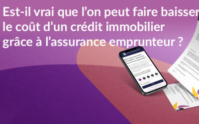 Est-il vrai que l’on peut faire baisser le coût d’un crédit immobilier grâce à l’assurance emprunteur ?