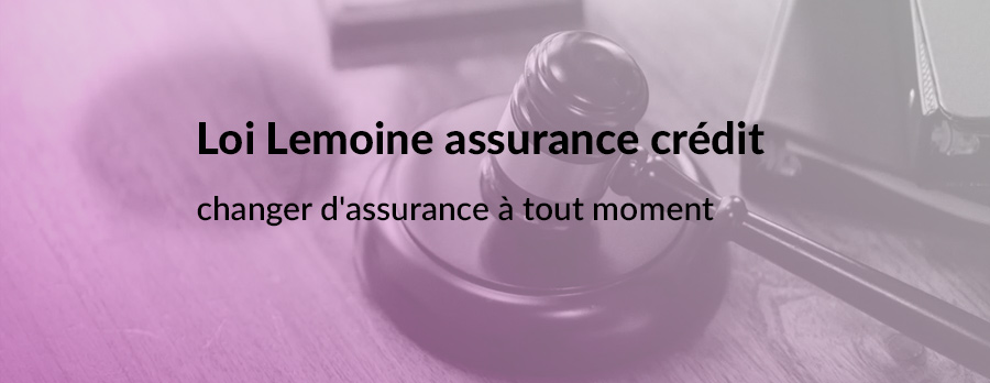 Loi Lemoine assurance crédit : possibilité de changer d’assurance à tout moment