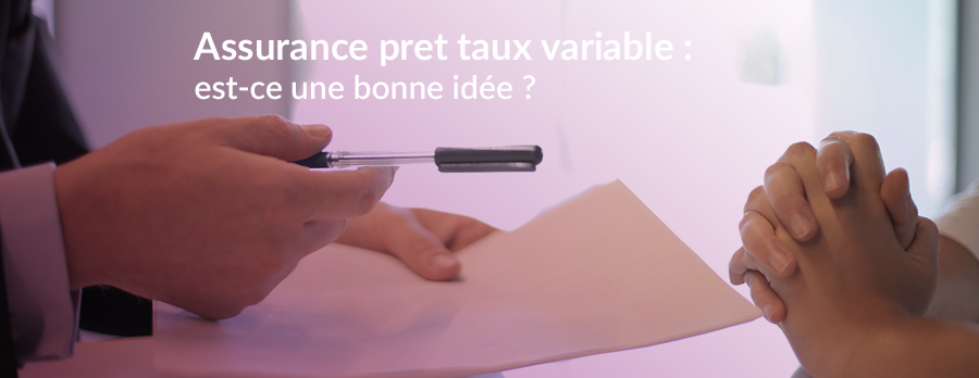 Assurance prêt taux variable