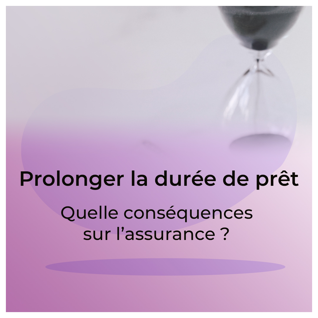 prolonger durée prêt assurance credit