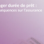 prolonger duree pret assurance credit