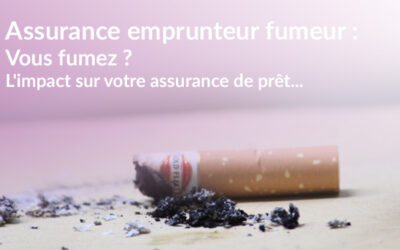 Assurance emprunteur fumeur : vous fumez ? L’impact sur votre assurance de prêt…