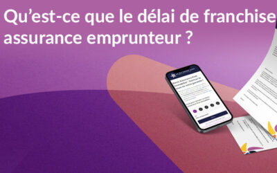 Qu’est-ce que le délai de franchise assurance emprunteur ?