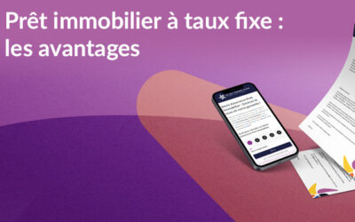 Prêt immobilier à taux fixe : les avantages
